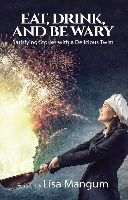 Eat, Drink, and Be Wary: Satisfying Stories with a Delicious Twist