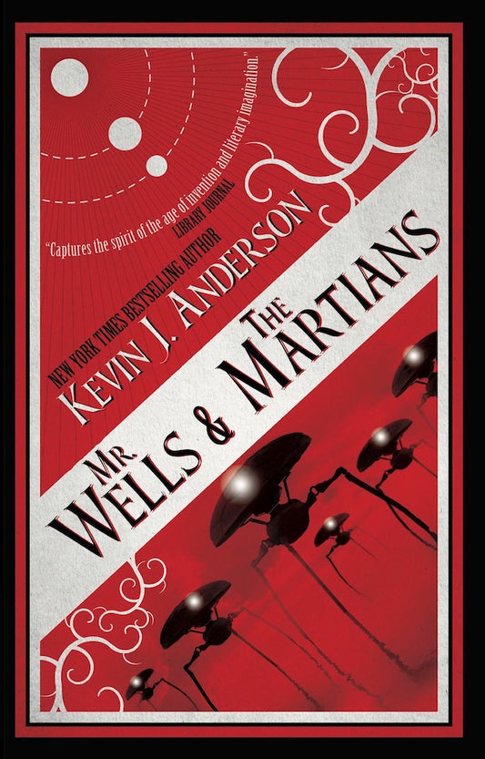 Mr. Wells & the Martians: A Thrilling Eyewitness Account of the Recent Alien Invasion