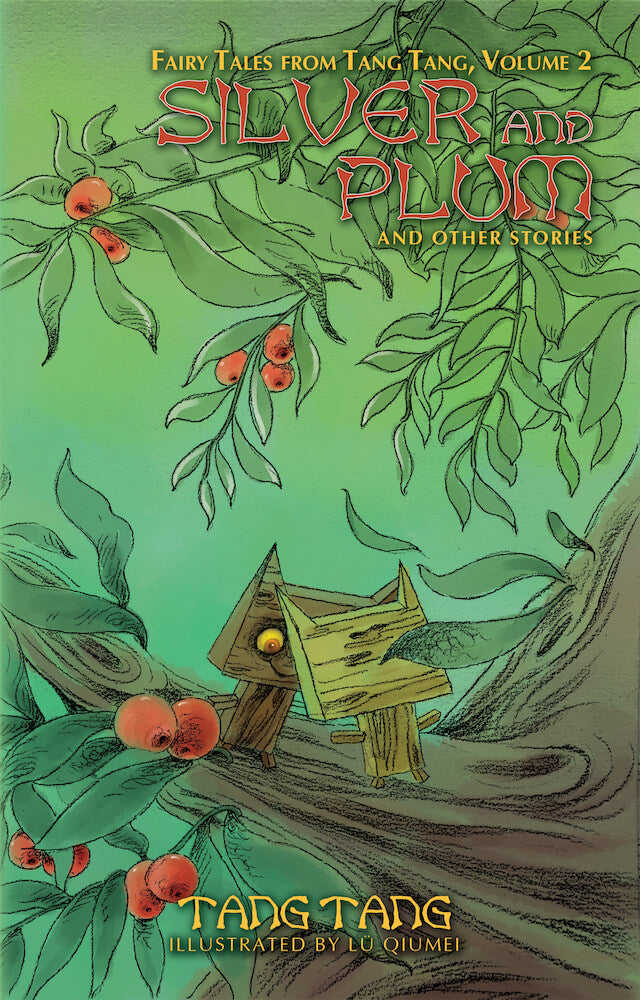 Silver and Plum and Other Stories: Fairy Tales from Tang Tang 2