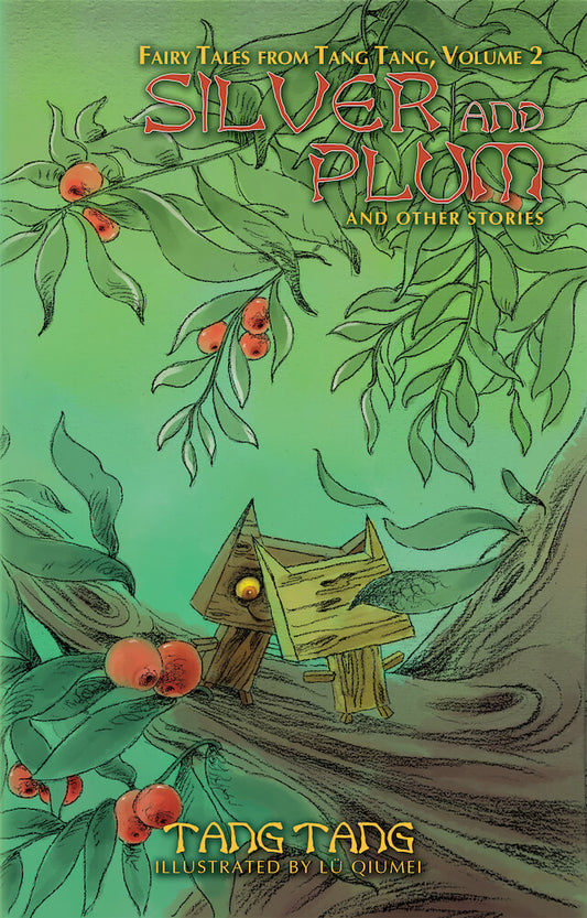 Silver and Plum and Other Stories: Fairy Tales from Tang Tang 2