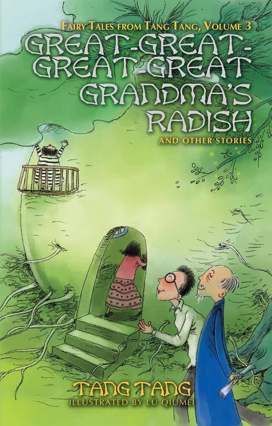 Great-Great-Great-Great Grandma’s Radish and Other Stories